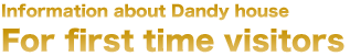 Introduction to DANDY HOUSE
New Guests